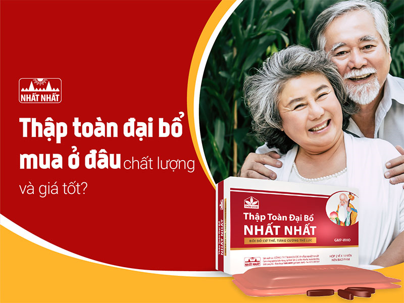 Thuốc Thập toàn đại bổ mua ở đâu chất lượng và giá tốt?