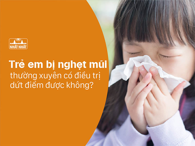 Trẻ em bị nghẹt mũi thường xuyên có điều trị dứt điểm được không?