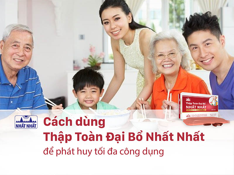 Cách dùng Thập Toàn Đại Bổ Nhất Nhất để phát huy tối đa công dụng