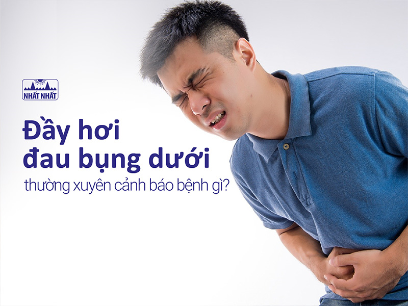 Đầy hơi đau bụng dưới thường xuyên cảnh báo bệnh gì?