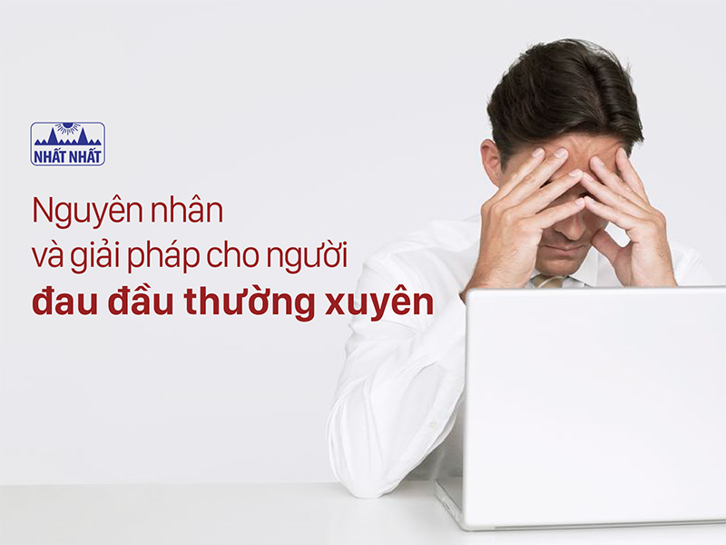 Giải mã nguyên nhân và giải pháp cho người đau đầu thường xuyên