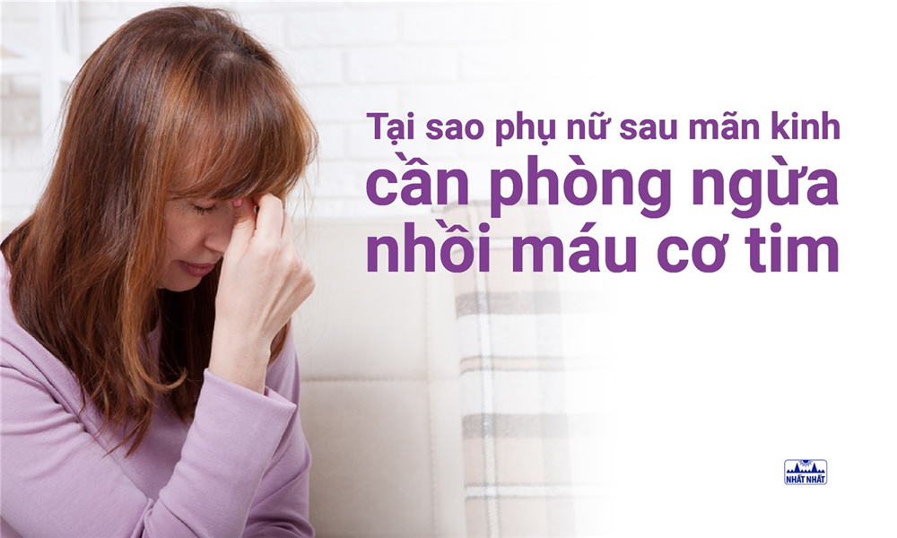 Tại sao phụ nữ sau mãn kinh cần phòng ngừa nhồi máu cơ tim? 