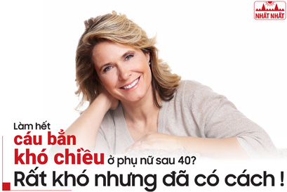 Làm hết cáu bẳn, khó chiều ở phụ nữ sau 40? Rất khó nhưng đã có cách!