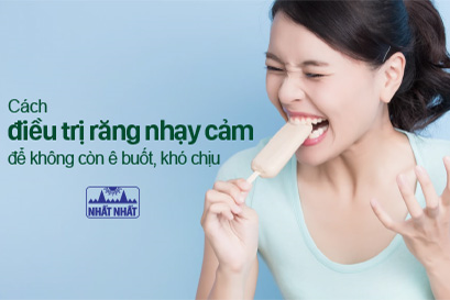 Cách điều trị răng nhạy cảm để không còn ê buốt, khó chịu