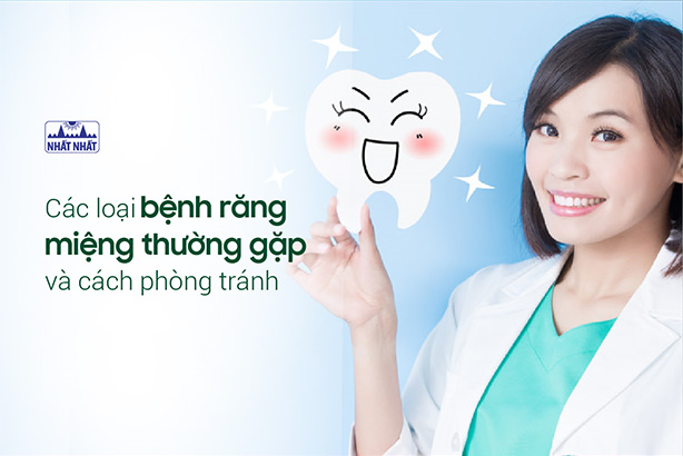 Các loại bệnh răng miệng thường gặp và cách phòng tránh