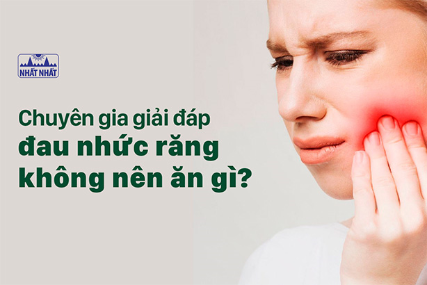 Chuyên gia giải đáp đau nhức răng không nên ăn gì?