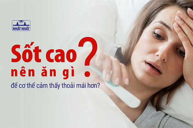 Sốt cao nên ăn gì để cơ thể cảm thấy thoải mái hơn?