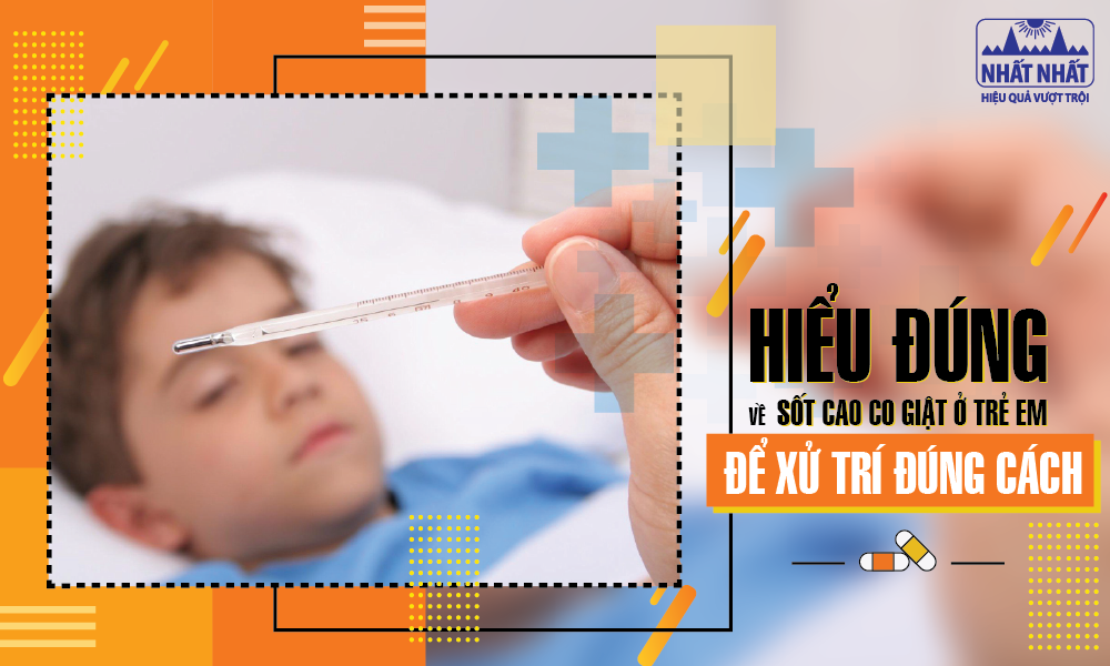 Hiểu đúng về sốt cao co giật ở trẻ em để xử trí đúng cách