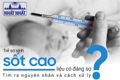 Trẻ sơ sinh bị sốt liệu có đáng sợ? Tìm ra nguyên nhân và cách xử lý