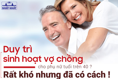 Duy trì sinh hoạt vợ chồng cho phụ nữ tuổi trên 40? Rất khó nhưng đã có cách!