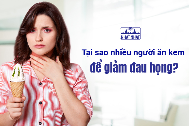 Tại sao nhiều người ăn kem để giảm đau họng?