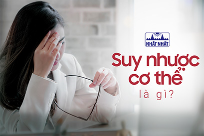 Suy nhược cơ thể là gì? Nguyên nhân, dấu hiệu và cách điều trị