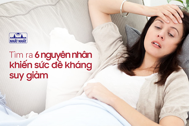 Tìm ra 6 nguyên nhân khiến sức đề kháng suy giảm và cách khắc phục