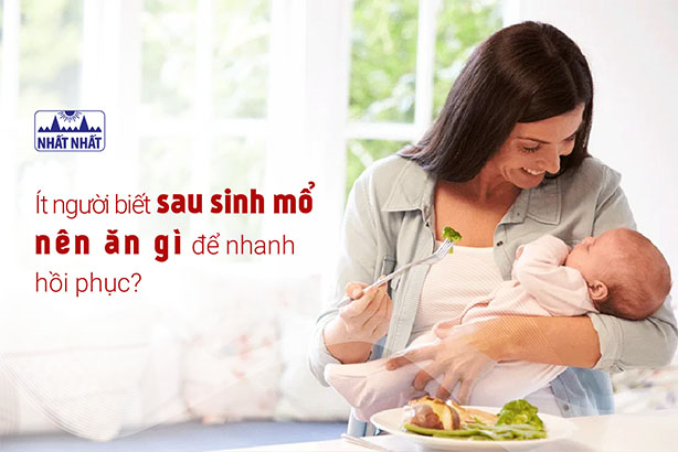 Ít người biết sau sinh mổ nên ăn gì để nhanh hồi phục