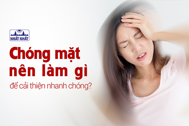 Chóng mặt nên làm gì để cải thiện nhanh chóng?