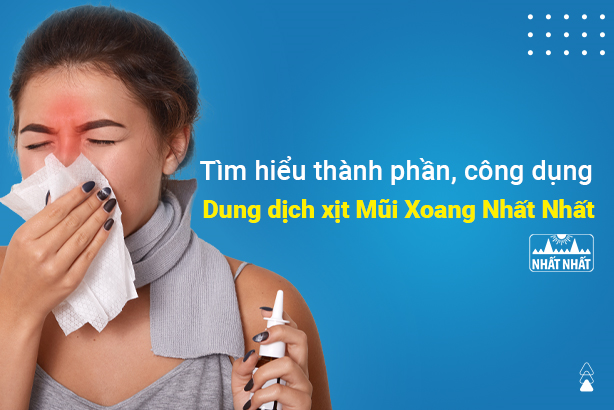 Tìm hiểu thành phần, công dụng của Dung dịch xịt Mũi Xoang Nhất Nhất