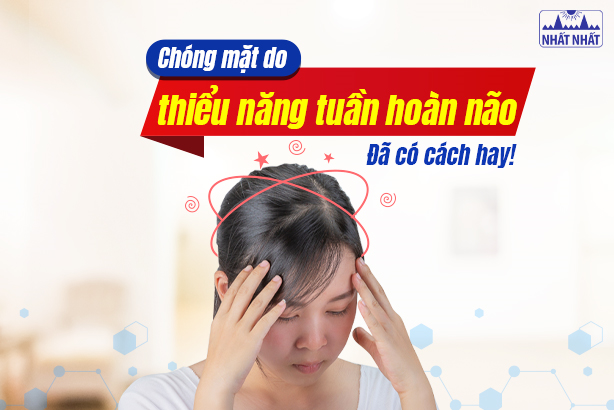 Chóng mặt do thiểu năng tuần hoàn não: Đã có cách hay!