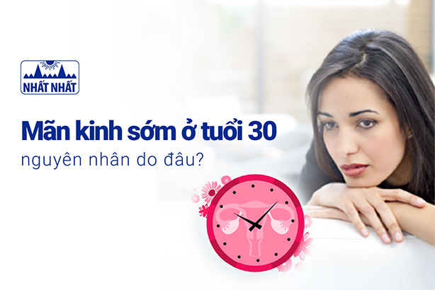 Mãn kinh sớm ở tuổi 30 nguyên nhân do đâu?