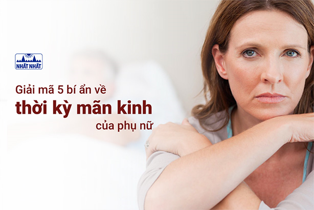 Giải mã 5 bí ẩn về thời kỳ mãn kinh của phụ nữ