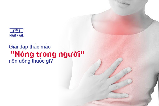Giải đáp thắc mắc “Nóng trong người nên uống thuốc gì?”