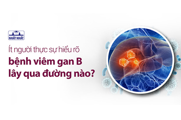 Ít người thực sự hiểu rõ bệnh viêm gan B lây qua đường nào?
