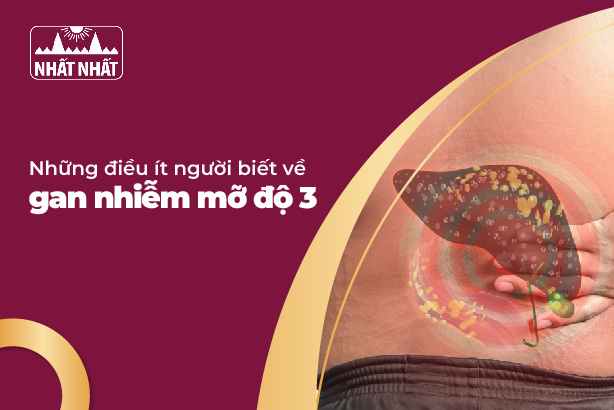 Những điều ít người biết về gan nhiễm mỡ độ 3
