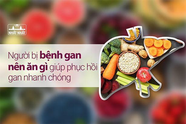 Người bị bệnh gan nên ăn gì giúp phục hồi gan nhanh chóng?
