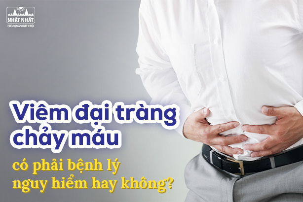 Viêm đại tràng chảy máu có phải bệnh lý nguy hiểm hay không?