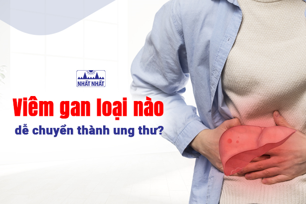 Tư vấn: Viêm gan loại nào dễ chuyển thành ung thư?