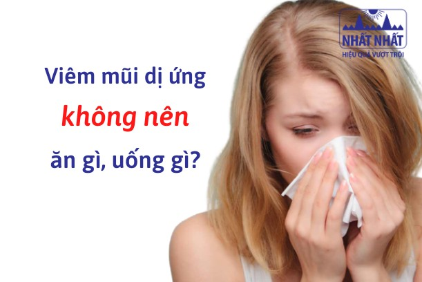 Viêm mũi dị ứng kiêng ăn gì uống gì?
