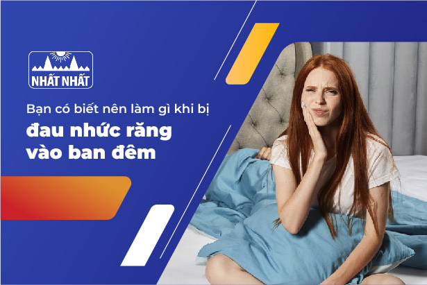Bạn có biết nên làm gì khi bị đau nhức răng vào ban đêm?