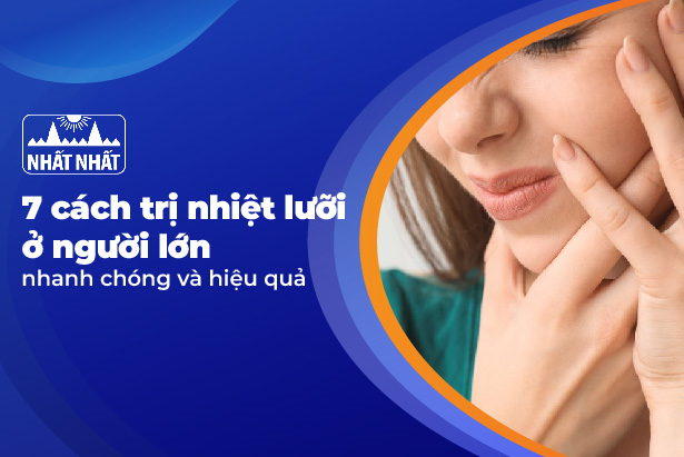 7 cách trị nhiệt lưỡi ở người lớn nhanh chóng và hiệu quả