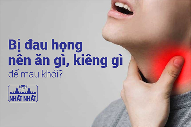 Bị đau họng nên ăn gì, kiêng gì để nhanh khỏi?