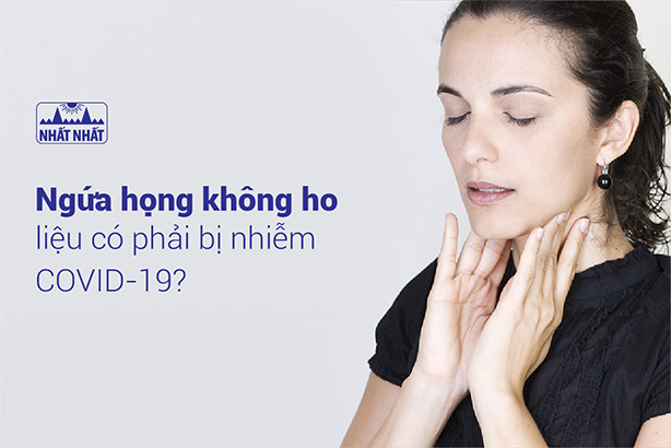 Ngứa họng không ho liệu có phải bị nhiễm COVID-19?