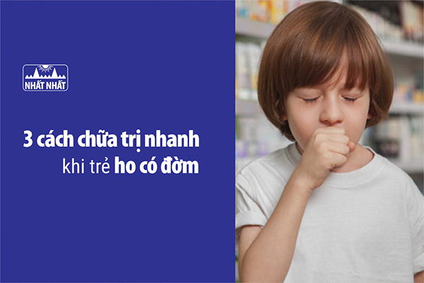 3 cách chữa trị nhanh khi trẻ ho có đờm