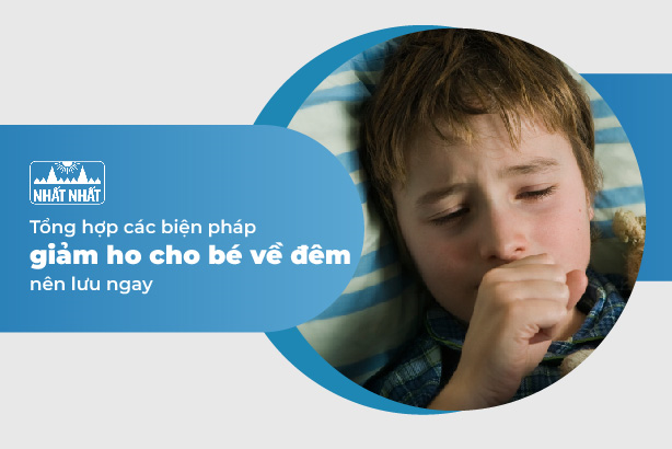 Tổng hợp các biện pháp giảm ho cho bé về đêm nên lưu ngay
