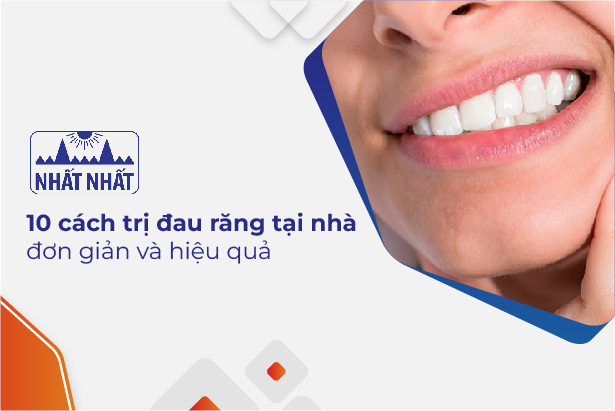 Mách bạn 10 cách trị đau răng tại nhà đơn giản và hiệu quả
