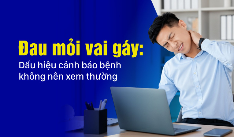 Đau mỏi vai gáy: Dấu hiệu cảnh báo bệnh không nên xem thường