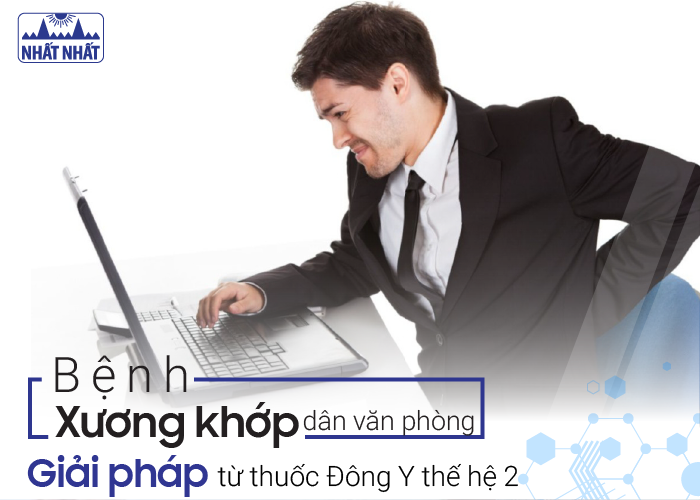 Bệnh xương khớp dân văn phòng: Giải pháp từ thuốc Đông y thế hệ 2