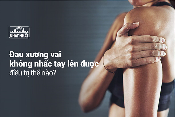 Đau xương vai không nhấc tay lên được điều trị thế nào để khỏi nhanh?
