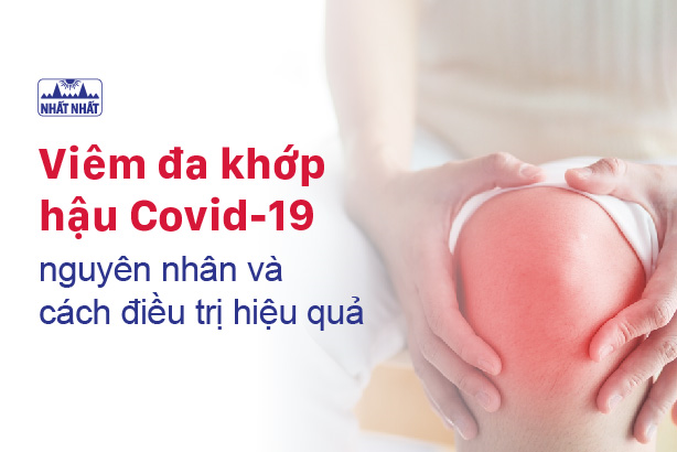 Viêm đa khớp hậu Covid-19: nguyên nhân và cách điều trị hiệu quả