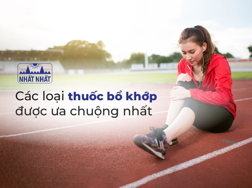 Review các loại thuốc bổ khớp được ưa chuộng nhất