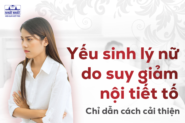 Yếu sinh lý nữ do suy giảm nội tiết tố - Chỉ dẫn cách cải thiện