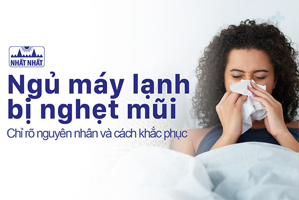 Ngủ máy lạnh bị nghẹt mũi: Nguyên nhân và cách khắc phục