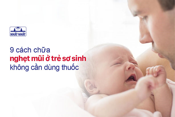 9 cách chữa nghẹt mũi ở trẻ sơ sinh không cần dùng thuốc