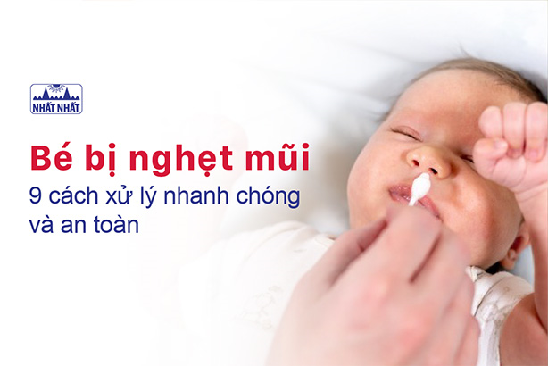 Bé bị nghẹt mũi – chi tiết 9 cách xử lý nhanh chóng và an toàn