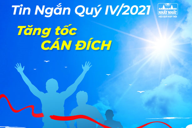 Bản tin Nhất Nhất quý IV/2021 - Tăng tốc cán đích