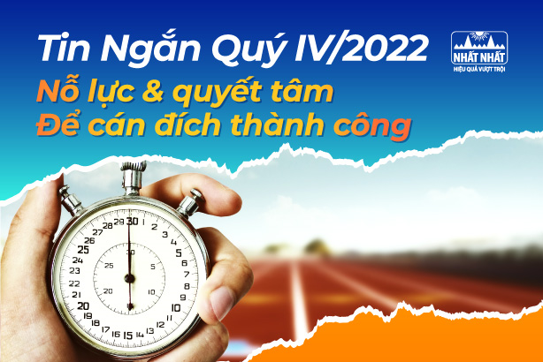 Tin ngắn quý IV/2022 - Nỗ lực & quyết tâm để cán đích thành công