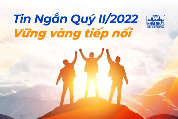 Bản tin Nhất Nhất quý II/2022 - “Vững vàng tiếp nối”